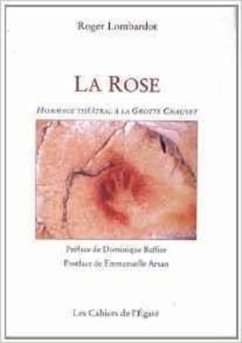Beispielbild fr La Rose - Hommage thtral  la Grotte Chauvet accompagn de 18 photographies zum Verkauf von Les Kiosques