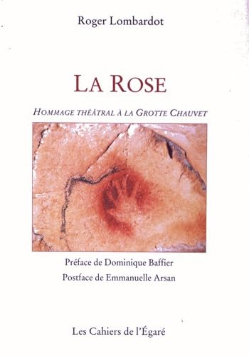 Beispielbild fr La Rose : Hommage th âtral  la grotte Chauvet zum Verkauf von Librairie Theatrum Mundi