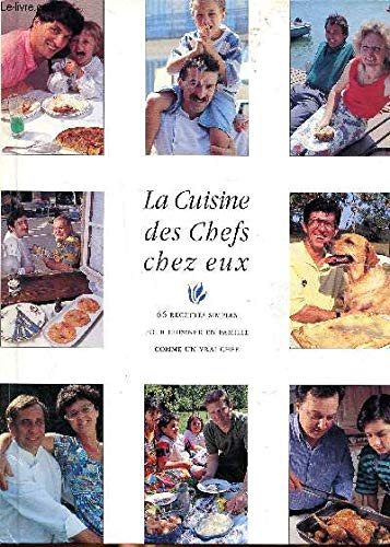 LA CUISINE DES CHEFS CHEZ EUX: 66 recettes simples pour cuisiner en famille comme un vrai Chef