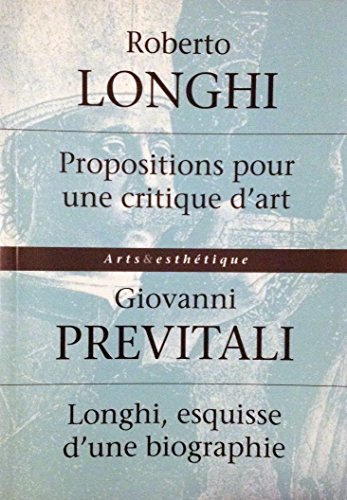 Imagen de archivo de Propositions pour une critique d'art-Longhi esquisse d'une biographie a la venta por Ammareal