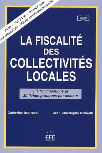 Stock image for LA FISCALIT DES COLLECTIVITS LOCALES EN 127 QUESTIONS ET 30 FICHES PAR SECTEUR for sale by Gallix