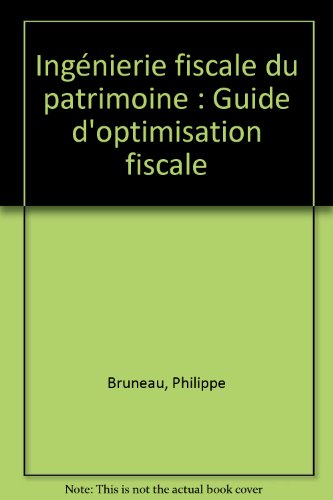 Beispielbild fr Ingnierie fiscale du patrimoine: Guide d'optimisation fiscale zum Verkauf von medimops