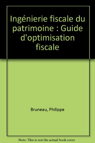 Imagen de archivo de Ingnierie Fiscale Du Patrimoine: Guide D'optimisation Fiscale a la venta por RECYCLIVRE