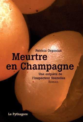 Beispielbild fr Meurtre en Champagne Une enquête de l'inspecteur Vouzelles [Pamphlet] Osganian, Patricia zum Verkauf von LIVREAUTRESORSAS