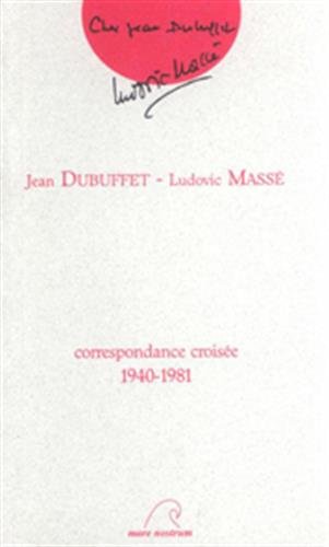 Stock image for Jean Dubuffet, Ludovic Mass : Correspondance croise, 1940-1981 for sale by Ammareal