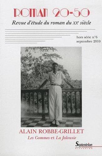 9782908481709: Roman 20-50, hors srie n6/septembre 2010: Alain Robbe-Grillet, Les Gommes et La Jalousie