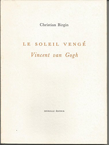 Beispielbild fr Le Soleil veng : Vincent Van Gogh zum Verkauf von Ammareal