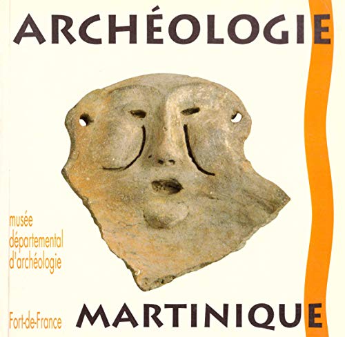 Beispielbild fr Archologie Martinique guide des collections zum Verkauf von medimops