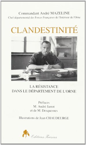 9782908527223: Clandestinit : La Rsistance dans le dpartement de l'Orne