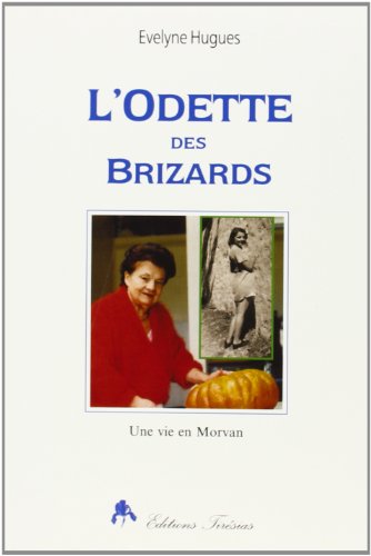 9782908527506: L'Odette des Brizards : Une vie en Morvan