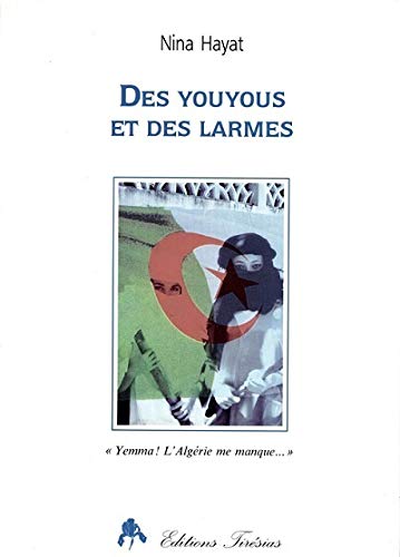 9782908527643: Des youyous et des larmes : "Yemma! l'Algérie me manque"