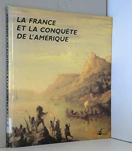 Beispielbild für La France et la conquête de l'Amérique zum Verkauf von medimops