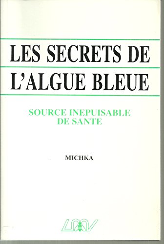 Beispielbild fr Les secrets de l'algue bleue. Source in puisable de sant [Paperback] Michka zum Verkauf von LIVREAUTRESORSAS