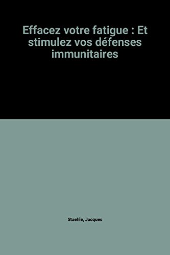 Beispielbild fr Effacez votre fatigue : Et stimulez vos dfenses immunitaires zum Verkauf von Ammareal