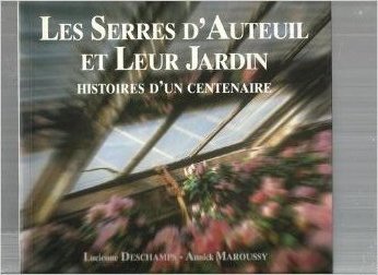 9782908555837: LES SERRES D'AUTEUIL ET LEUR JARDIN.: Histoires d'un centenaire