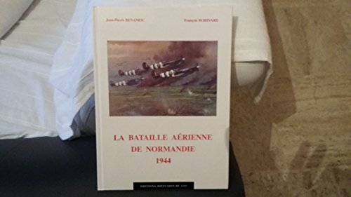 Beispielbild fr La Bataille Aerienne de Normandie 1944 zum Verkauf von WORLD WAR BOOKS