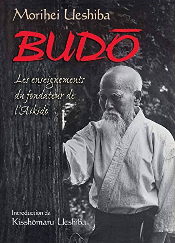 Beispielbild fr Budo. Les Enseignements du fondateur de l'Aikido zum Verkauf von medimops