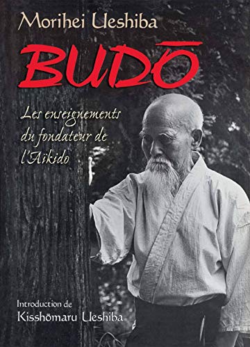 Stock image for Budo. Les Enseignements du fondateur de l'Aikido for sale by medimops