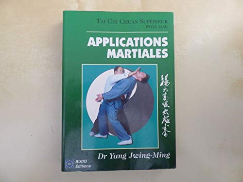 Beispielbild fr Tai Chi Chuan Suprieur, Style Yang, Applications martiales zum Verkauf von Le-Livre