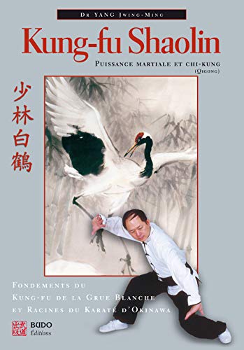 Kung-fu shaolin, puissance martiale et chi-kung (9782908580921) by JWING-MING, DR YANG