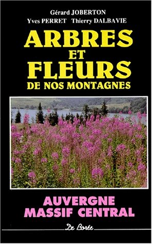 Arbres et fleurs de nos montagnes - Auvergne Massif Central