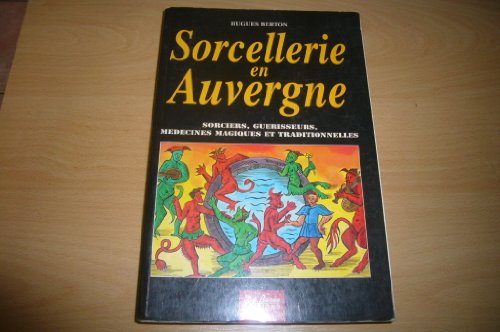 Beispielbild fr Sorcellerie En Auvergne : Sorciers, Guerisseurs, Mdecines Magiques et Traditionnelles zum Verkauf von Librairie Ancienne Ren Vernet