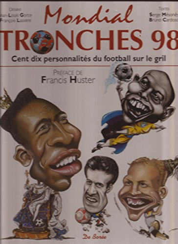 Imagen de archivo de MONDIAL TRONCHES 98. 110 personnalits du football sur le grill a la venta por Ammareal