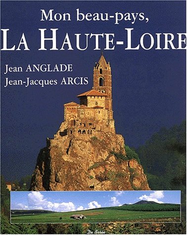 Mon beau pays, la haute-loire (9782908592818) by Jean Anglade