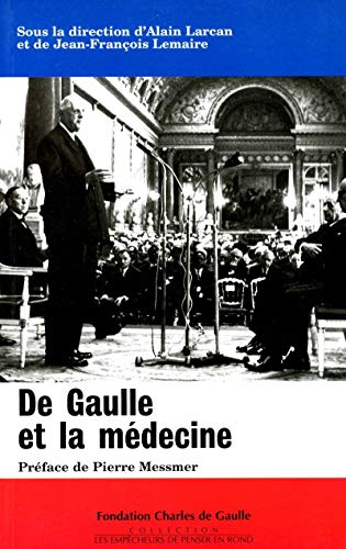 Beispielbild fr De Gaulle et la mdecine : Colloque tenu au Val-de-Grce le 16 novembre 1994. Suivi de Les mdecins de la France libre et de Elements de pathobiologie de Charles de Gaulle zum Verkauf von medimops