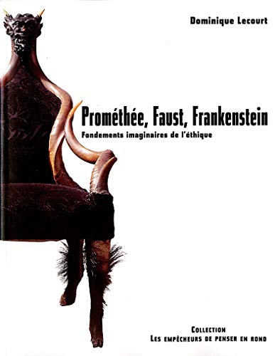 9782908602852: Promthe, Faust, Frankenstein : Les Fondements imaginaires de l'thique