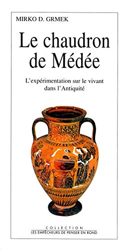 Beispielbild fr Le Chaudron De Mde : L'exprimentation Sur Le Vivant Dans L'antiquit zum Verkauf von RECYCLIVRE