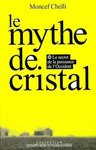 Stock image for Le Mythe De Cristal Ou Le Secret De La Puissance De L'occident for sale by RECYCLIVRE