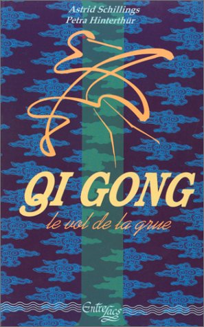 Beispielbild fr Qi gong, "le vol de la grue" : Mditation et mouvements, une force d'auto-gurison pour le corps, l'me et l'esprit zum Verkauf von deric
