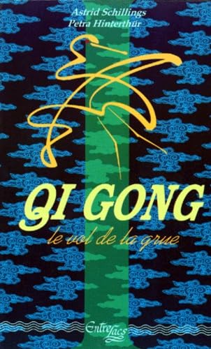 Imagen de archivo de Qi gong, "le vol de la grue" : Mditation et mouvements, une force d'auto-gurison pour le corps, l'me et l'esprit a la venta por deric