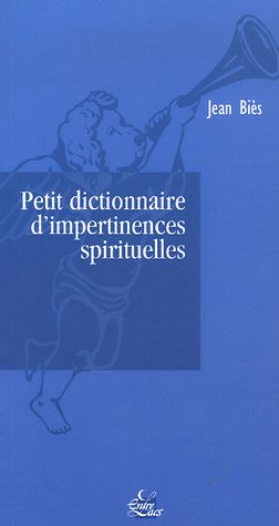 Beispielbild fr Petit dictionnaire d'impertinences spirituelles (Entrelacs) zum Verkauf von Librairie l'Aspidistra