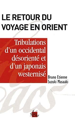 Stock image for Le retour du voyage en Orient, tribulations d'un occidental dsorient et d'un japonais westernis for sale by Ammareal