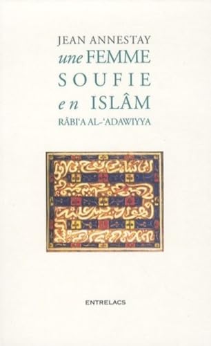 Une femme soufie en Islam - Rabi'a Al-'Adawiyya (9782908606584) by Annestay, Jean