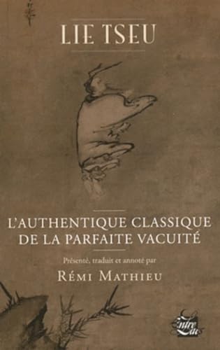 Beispielbild fr Lie Tseu. L'authentique classique de la parfaite vacuit [prsent, traduit et annot par Rmi Mathieu] zum Verkauf von Pallas Books Antiquarian Booksellers