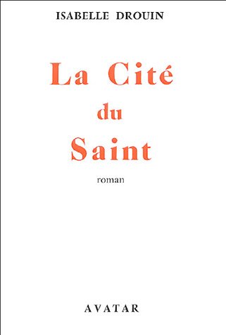9782908614107: La cité du saint: Roman (French Edition)