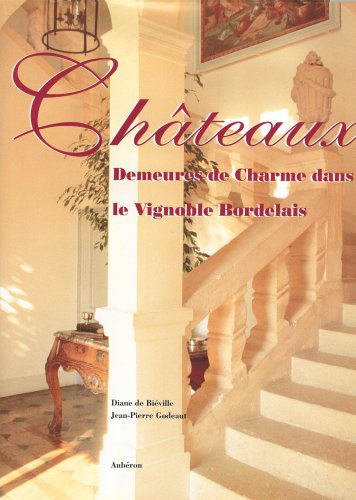 Imagen de archivo de Châteaux - demeures de charme dans le vignoble bordelais a la venta por WorldofBooks