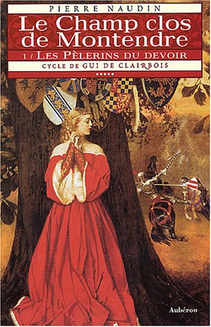 Beispielbild fr Cycle de Gui de Clairbois. 5, Le Champ clos de Montendre : Tome 1, Les plerins du devoir zum Verkauf von Ammareal