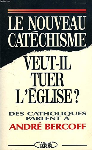 Stock image for Le nouveau catchisme veut-il tuer l'Eglise? - Des catholiques parlent  Andr Bercoff for sale by LibrairieLaLettre2