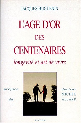 Beispielbild fr L'ge d'or des centenaires: Longvit et art de vivre zum Verkauf von Ammareal