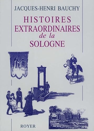 Imagen de archivo de Histoires extraordinaires de la Sologne a la venta por LIVREAUTRESORSAS