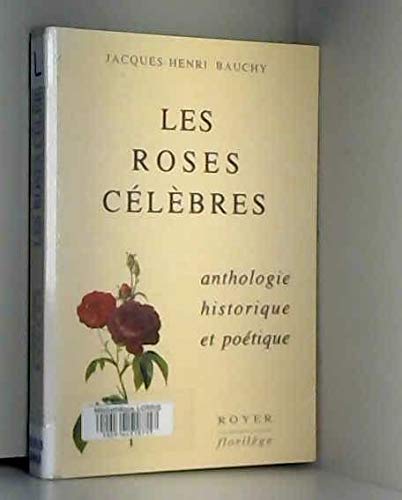 Stock image for Les Roses clbres, anthologie historique et potique for sale by Ammareal
