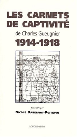 Beispielbild fr Les carnets de captivit de Charles Gueugnier, 1914-1918 zum Verkauf von Ammareal