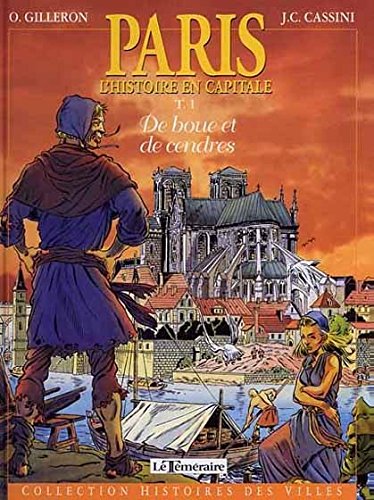 Stock image for PARIS. Tome 1, L'Histoire en capitale, De boue et de cendres for sale by Ammareal