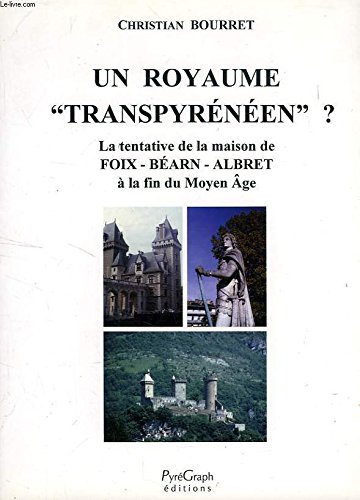 Beispielbild fr Un royaume "transpyrnen" ? La tentative de la maison de Foix-Barn-Albret  la fin du Moyen Age zum Verkauf von Ammareal