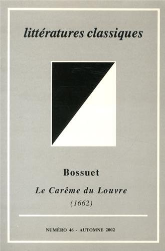 REVUE LITTERATURE CLASSIQUE T.46 ; BOSSUET ; LA CAREME DU LOUVRE