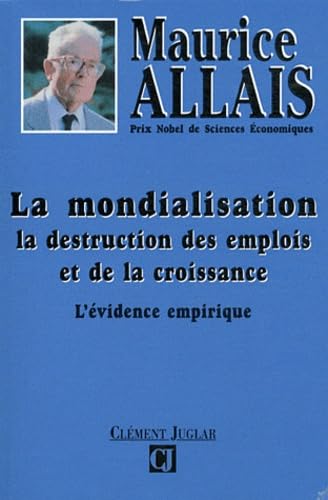 Imagen de archivo de La mondialisation: La destruction des emplois et de la croissance : l'vidence empirique a la venta por medimops